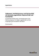 Selbstwert, Perfektionismus und Spiritualität als Korrelate jugendlicher Depressivität und Suizidalität