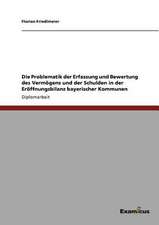 Die Problematik der Erfassung und Bewertung des Vermögens und der Schulden in der Eröffnungsbilanz bayerischer Kommunen