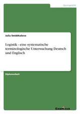 Logistik - eine systematische terminologische Untersuchung Deutsch und Englisch