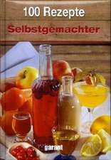 100 Rezepte Selbstgemachter