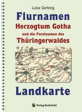 KARTE der Flurnamen des Herzogtums Gotha und die Forstnamen des Thüringerwaldes zwischen der Weinstraße im Westen und der Schorte (Schleuse) im Osten.