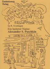 Ein heiterer Name: Alexander S. Puschkin