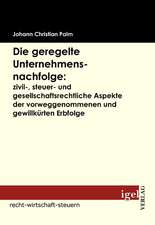 Die Geregelte Unternehmensnachfolge: Zivil-, Steuer- Und Gesellschaftsrechtliche Aspekte Der Vorweggenommenen Und Gewillk Rten Erbfolge