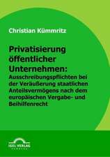 Privatisierung Ffentlicher Unternehmen: Ausschreibungspflichten Bei Der Ver U Erung Staatlichen Anteilsverm Gens Nach Europ Ischem Vergabe- Und Beihil