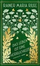 Das Leben ist eine Herrlichkeit: Gesammelte Werke