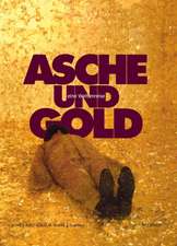 Asche Und Gold. Eine Weltenreise: Ashes and Gold. a World's Journey