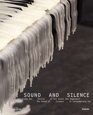 Sound and Silence. Der Klang der Stille in der Kunst der Gegenwart