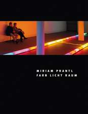 Miriam Prantl - Farb Licht Raum