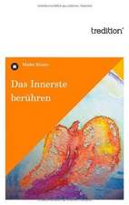 Das Innerste Beruhren: Loving Myself and Beyond