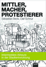 Mittler, Macher, Protestierer – Intermediäre Akteure in der Stadtentwicklung