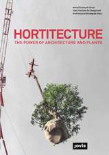 Hortitecture – The Power of Architecture and Plants