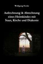 Aufrechnung & Abrechnung eines Heimkindes mit Staat, Kirche und Diakonie