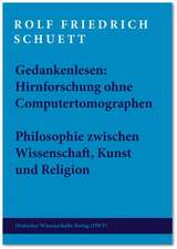 Gedankenlesen: Hirnforschung ohne Computertomographen. Philosohie zwischen Wissenschaft, Kunst und Religion