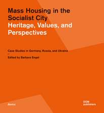 Mass Housing in the Socialist City. Heritage, Values, and Perspectives