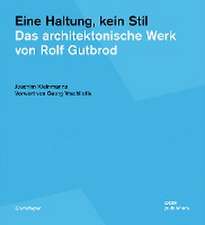 Eine Haltung, kein Stil. Das architektonische Werk von Rolf Gutbrod