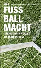 WAS FUSSBALL MACHT