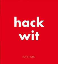 Roni Horn: Hack Wit