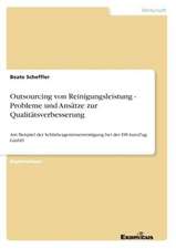 Outsourcing von Reinigungsleistung - Probleme und Ansätze zur Qualitätsverbesserung