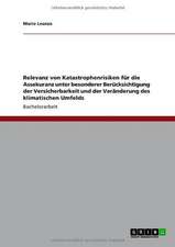 Relevanz von Katastrophenrisiken für die Assekuranz unter besonderer Berücksichtigung der Versicherbarkeit und der Veränderung des klimatischen Umfelds