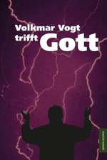 Volkmar Vogt trifft Gott