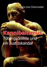 Kannibalismus, Tötungsdelikte und ein Justizskandal