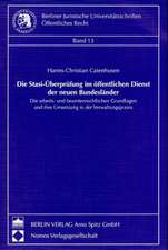 Die Stasi-Überprüfung im öffentlichen Dienst der neuen Bundesländer