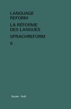 Language Reform - La Reforme Des Langues - Sprachreform Vol. II: The Official Guide