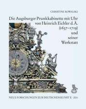 Die Augsburger Prunkkabinette mit Uhr von Heinrich Eichler d. Ä. (1637-1719) und seiner Werkstatt