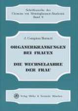 Organerkrankungen bei Frauen, insbesondere Vergrösserungen und Lageveränderungen des Uterus und Sterilität als Medikamentös heilbar betrachtet /Die Wechseljahre der Frauen, die dabei auftretenden Krankheiten und Leiden