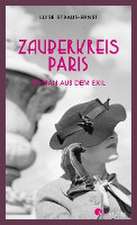 Zauberkreis Paris. Roman aus dem Exil