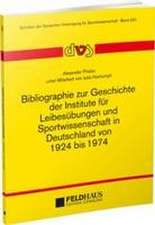 Bibliographie zur Geschichte der Institute für Leibesübungen und Sportwissenschaft in Deutschland von 1924-1974