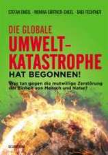 Die globale Umweltkatastrophe hat begonnen!