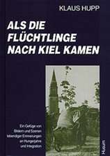 Als die Flüchtlinge nach Kiel kamen