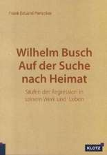 Wilhelm Busch. Auf der Suche nach Heimat