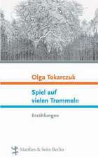 Tokarczuk, O: Spiel auf vielen Trommeln