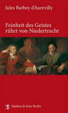 Feinheit des Geistes rührt von Niedertracht