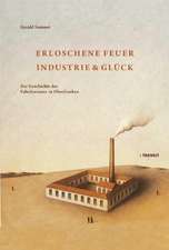 Erloschene Feuer. Industrie und Glück