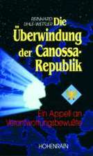 Die Überwindung der Canossa-Republik