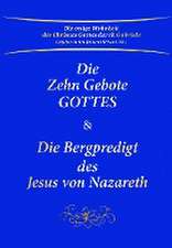 Die Zehn Gebote Gottes & Die Bergpredigt des Jesus von Nazareth