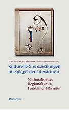 Kulturelle Grenzziehungen im Spiegel der Literaturen: Nationalismus, Regionalismus, Fundamentalismus