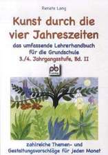 Kunst durch die vier Jahreszeiten 3./4. Jahrgangsstufe Bd.II