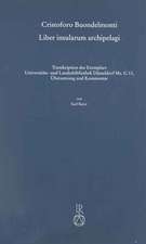 Cristoforo Buondelmonti, Liber Insularum (Ulbd Ms. G 13): Transkription Des Dusseldorfer Exemplars, Ubersetzung Und Kommentar