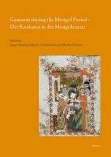 Caucasus During the Mongol Period - Der Kaukasus in Der Mongolenzeit