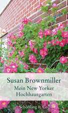 Brownmiller, S: Mein New Yorker Hochhausgarten