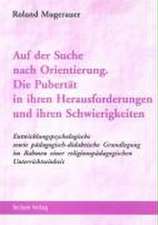 Auf der Suche nach Orientierung. Die Pubertät in ihren Herausforderungen und ihren Schwierigkeiten