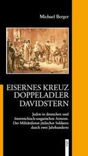 Eisernes Kreuz - Doppeladler - Davidstern.Juden in deutschen und österreichisch-ungarischen Armeen.