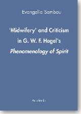 'Midwifery' and Criticism in G.W.F. Hegel's Phenomenology of Spirit.