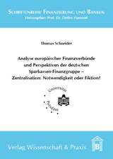 Analyse europäischer Finanzverbünde und Perspektiven der deutschen Sparkassen-Finanzgruppe - Zentralisation: Notwendigkeit oder Fiktion?