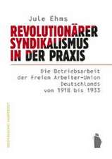 Revolutionärer Syndikalismus in der Praxis