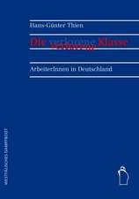 Die verlorene Klasse - ArbeiterInnen in Deutschland